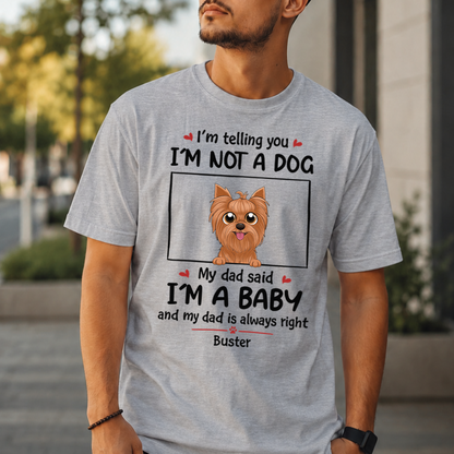 VPST24 I'm Not A Dog I'm A Baby - Personalized T-shirt Hoodie