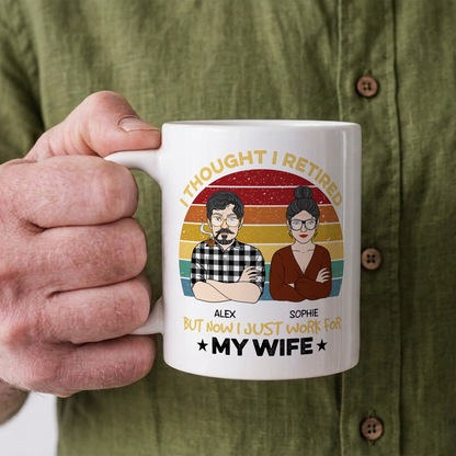 VPST22 I Retired But Now I Just Work For My Wife - Personalized White Mug Accent Mug