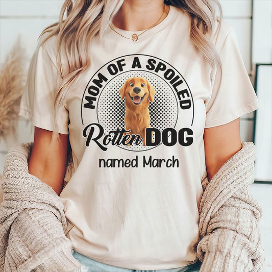 Miah1505a Dad Mom Of A Spoiled Rotten Dog 3D - Personalized Custom T-shirt