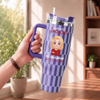 VPST67 I'm Not Spoiled My Husband Just Loves Me - Personalized 40oz Tumbler Handle Color