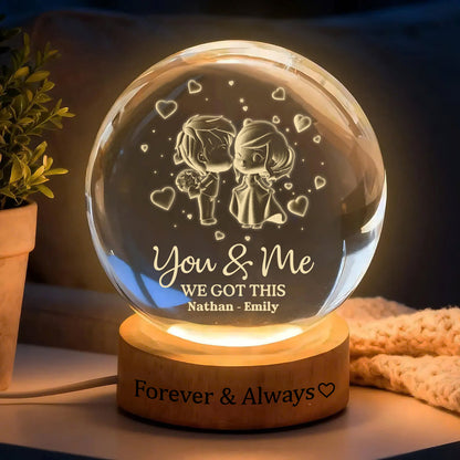PCB01 You And Me We Got This - Custom 3D Crystal Ball Lamp