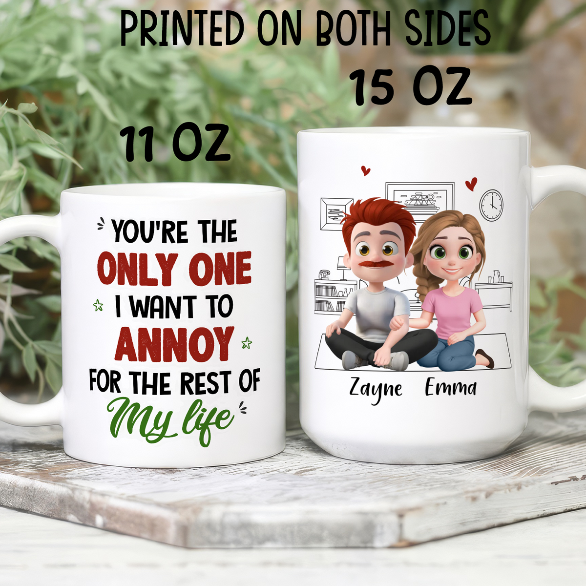 VPST88 You're The Only One I Want To Annoy - Personalized White Mug Accent Mug