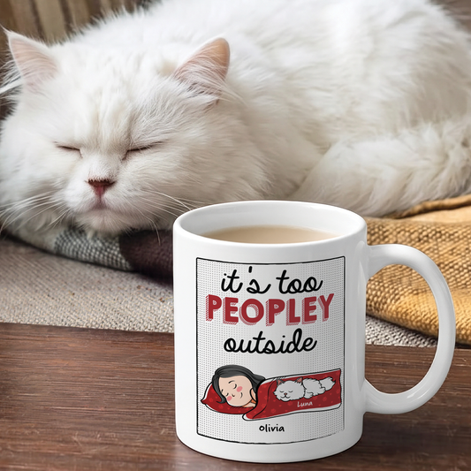MPST11 It's Too Peopley Outside - Personalized White Mug Accent Mug