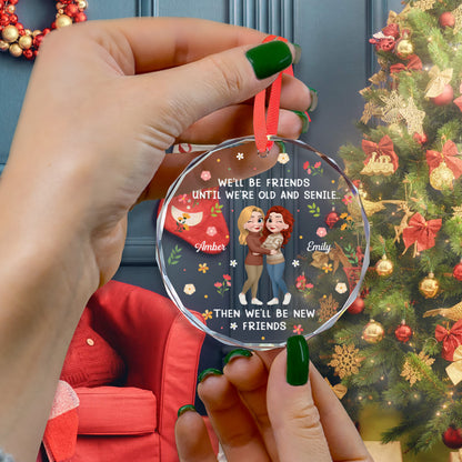 PSTG05 We'll Be Friends Until We're Old And Senile - Personalized Glass Ornament
