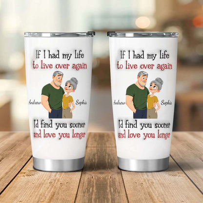 PST156 - If I Had My Life To Live Over Again- Personalized Custom Tumbler