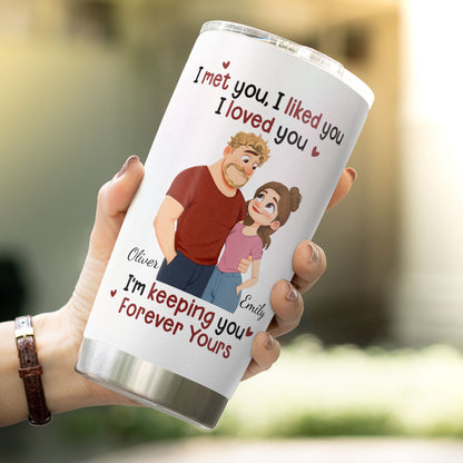 PST170 I Met You I Liked You I Love You - Personalized Custom Tumbler