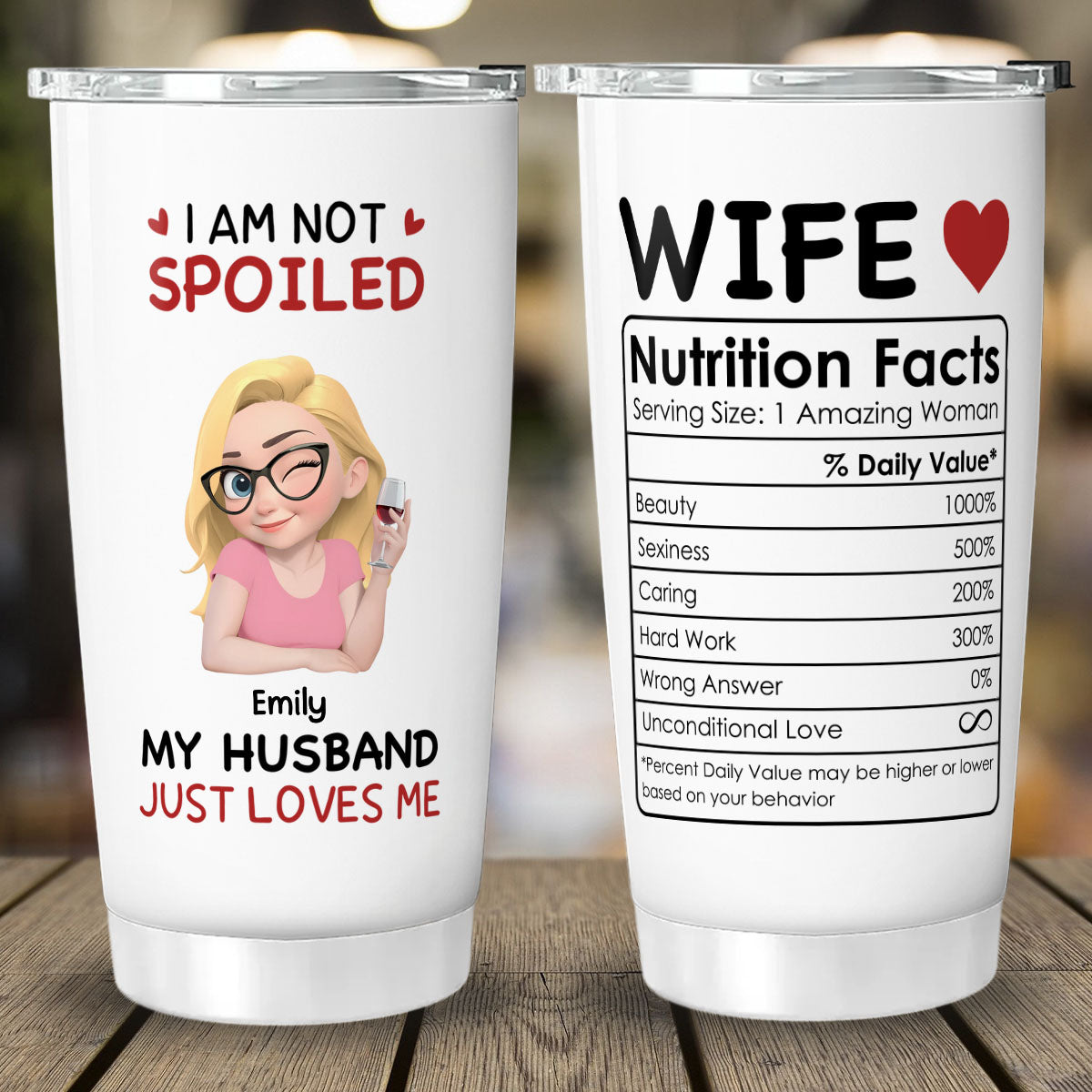 PST151 - I'm Not Spoiled My Husband Just Loves Me - Personalized Custom Tumbler