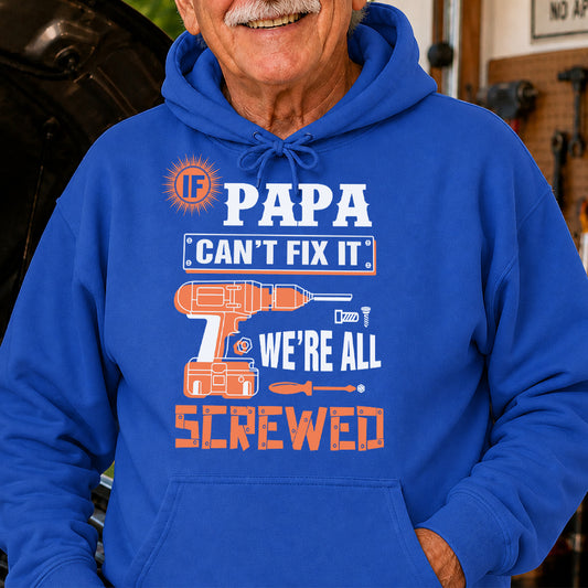 PST225 Daddy Can't Fix It We're All Screwed - Personalized Custom T-shirt Hoodie
