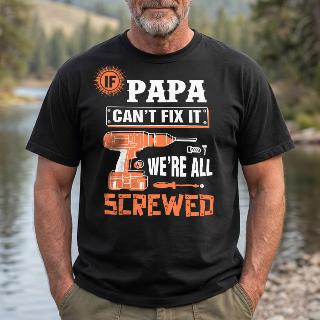 PST225 Daddy Can't Fix It We're All Screwed - Personalized Custom T-shirt Hoodie