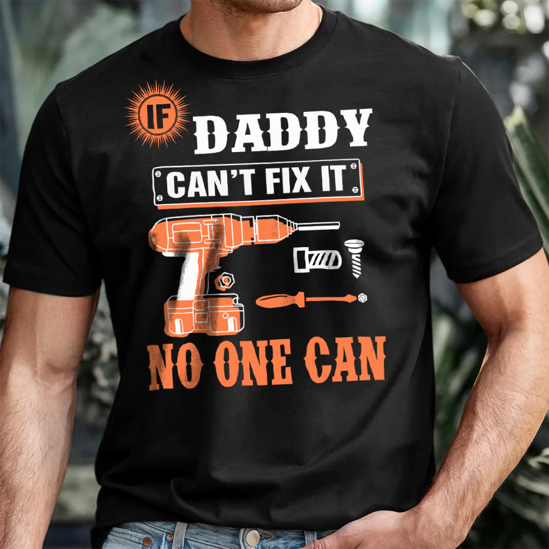PST226 If Dad Can't Fix It No One Can - Personalized Custom T-shirt Hoodie