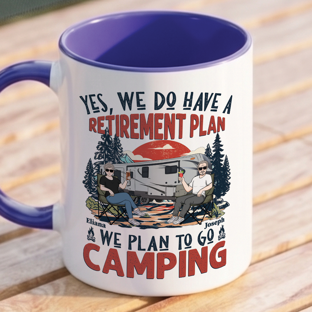 MPST12 We Do Have A Retirement Plan We Plan To Go Camping - Personalized White Mug Accent Mug