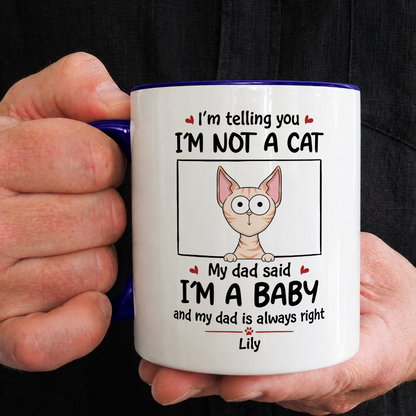 VPST23 I'm Not A Cat I'm A Baby - Personalized White Mug Accent Mug