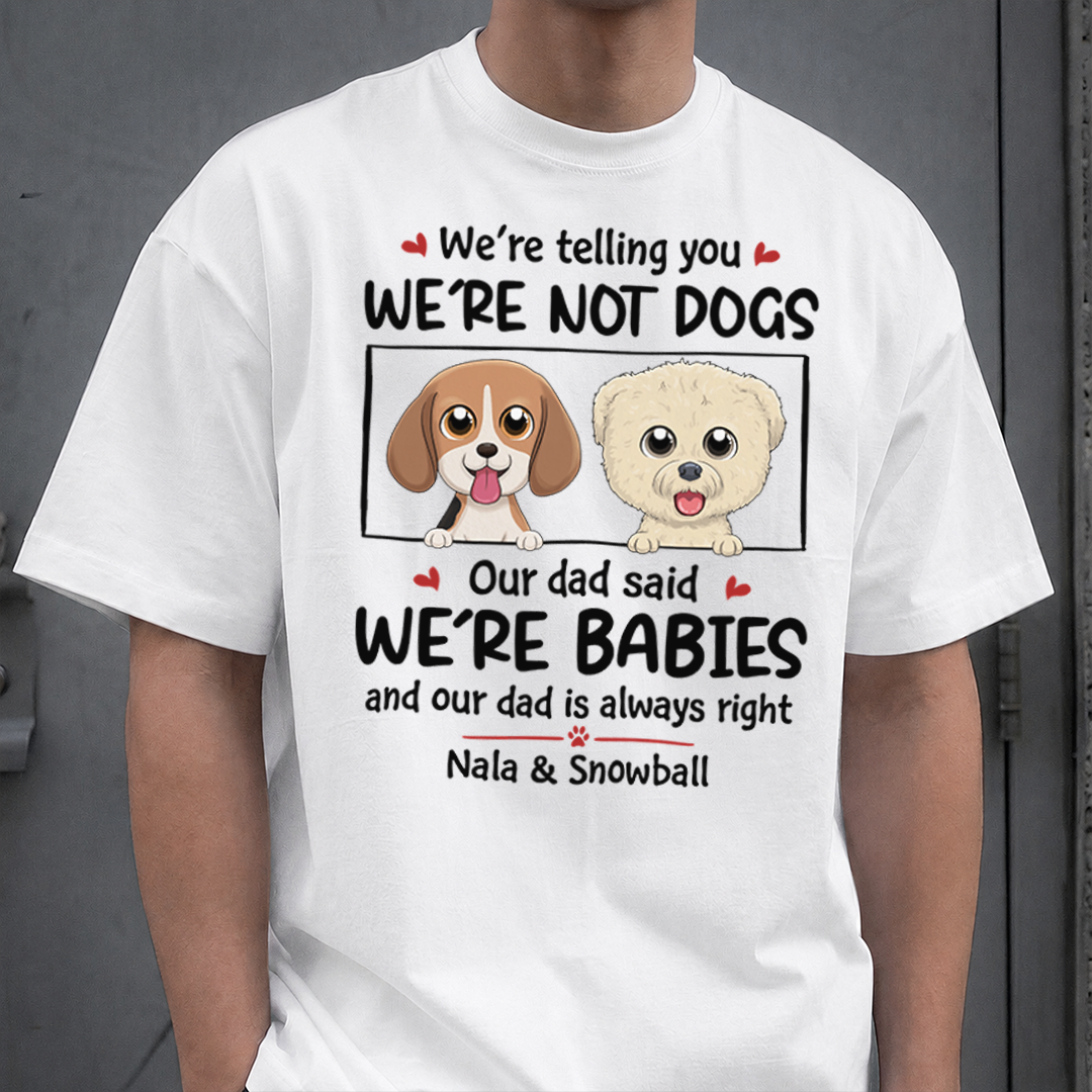VPST24 I'm Not A Dog I'm A Baby - Personalized T-shirt Hoodie