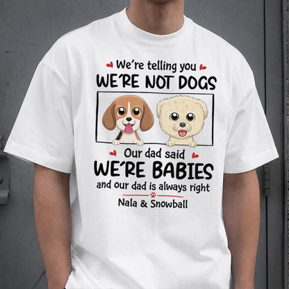 VPST24 I'm Not A Dog I'm A Baby - Personalized T-shirt Hoodie