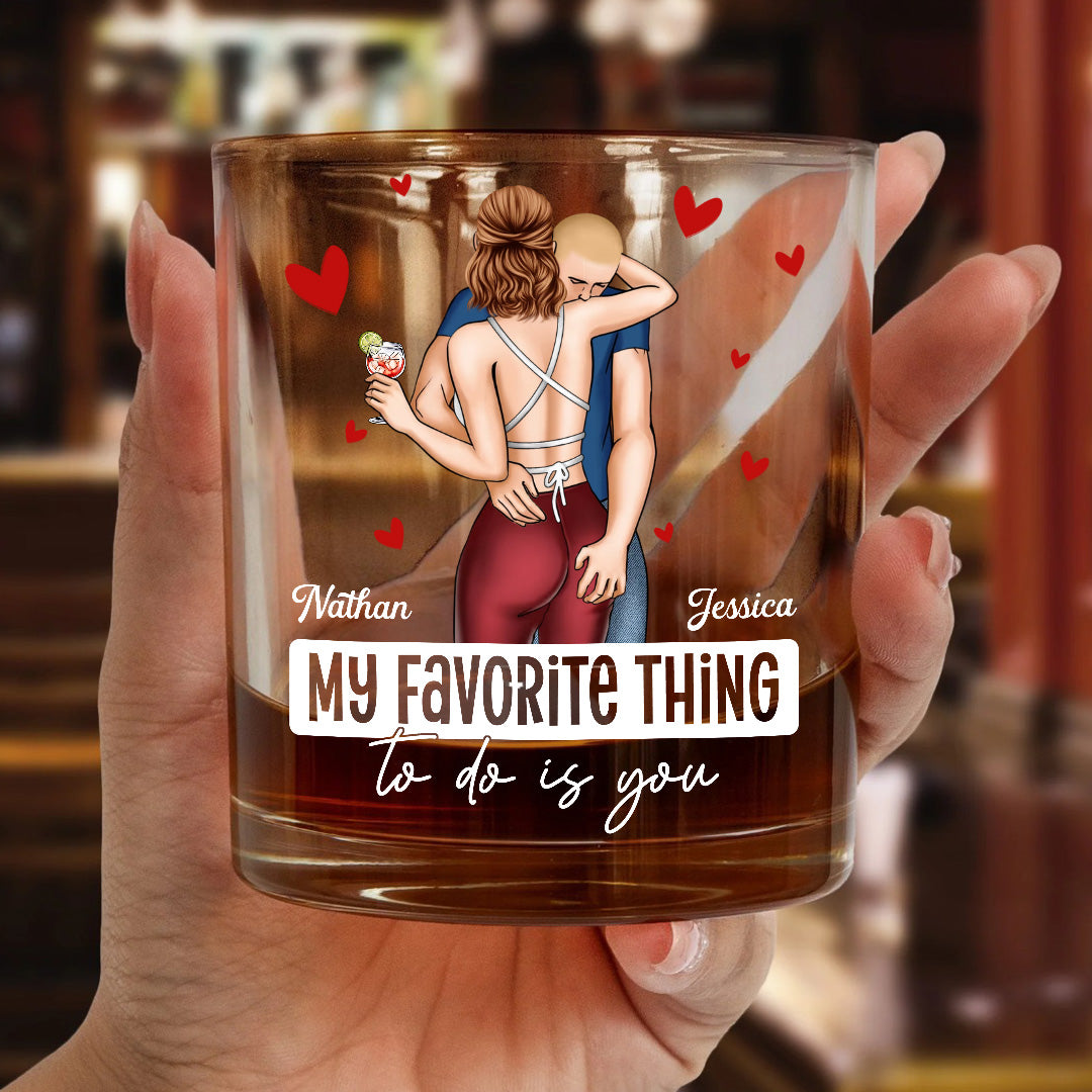 PWG05 My Favorite Thing To Do Is You - Personalized Whiskey Glass