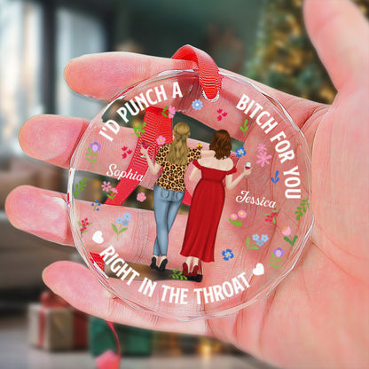 PST245 I'd Punch A Bitch For You Right In The Throat - Personalized Glass Ornament