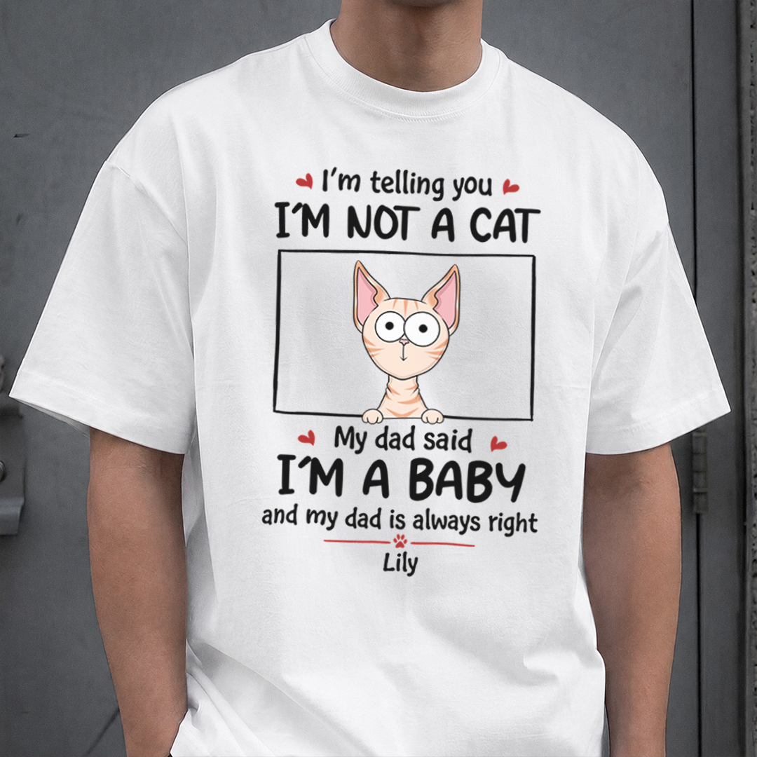 VPST23 I'm Not A Cat I'm A Baby - Personalized T-shirt Hoodie