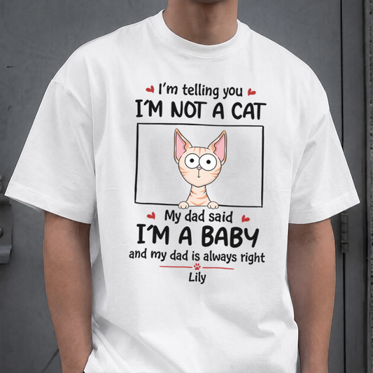 VPST23 I'm Not A Cat I'm A Baby - Personalized T-shirt Hoodie