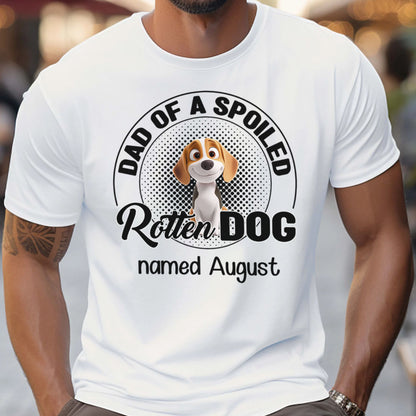 Miah1505a Dad Mom Of A Spoiled Rotten Dog 3D - Personalized Custom T-shirt