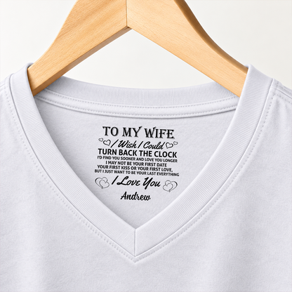 PST262 To My Wife I Wish I Could Turn Back The Clock I'd Find You Sooner And Love You Longer - Personalized Inside Print V Neck T-Shirt