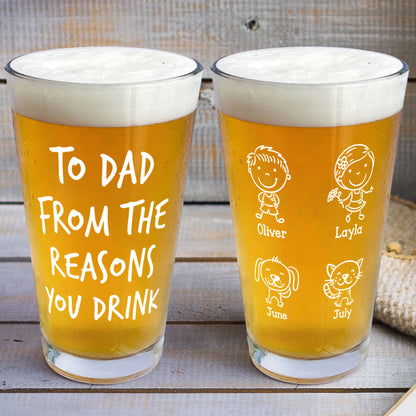 PST216 To Dad From The Reasons You Drink - Personalized Beer Glass