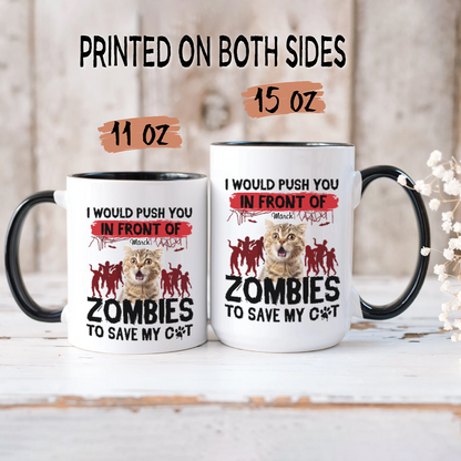 ETT2595 I Would Push You In Front Of Zombies To Save My Cat-Personalized Custom Coffee Mug