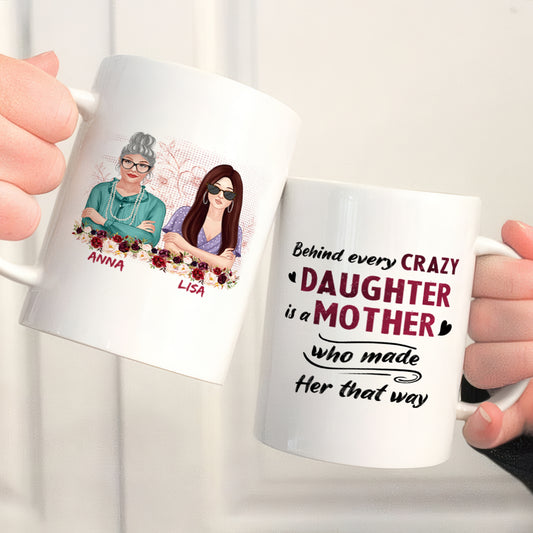 UPST06 Behind Crazy Daughter Is A Mother - Personalized White Mug Accent Mug