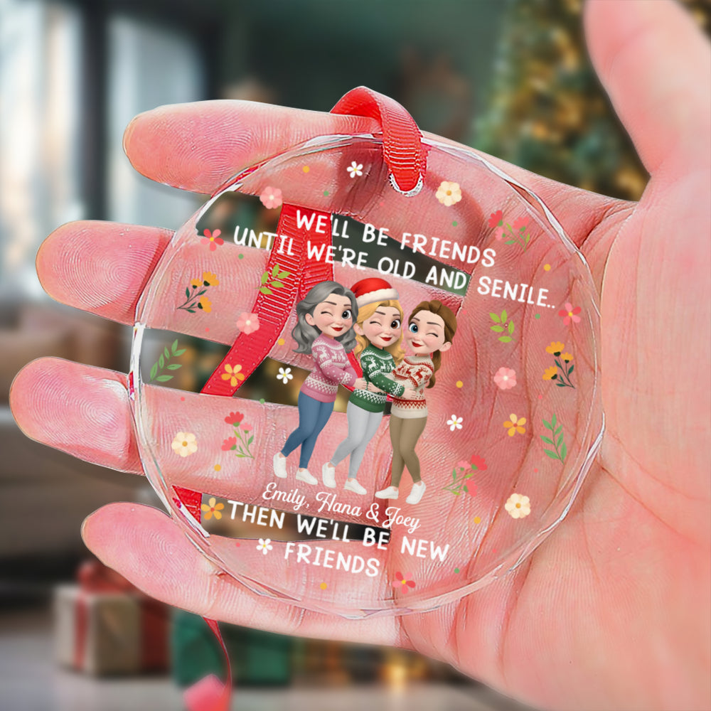 PSTG05 We'll Be Friends Until We're Old And Senile - Personalized Glass Ornament