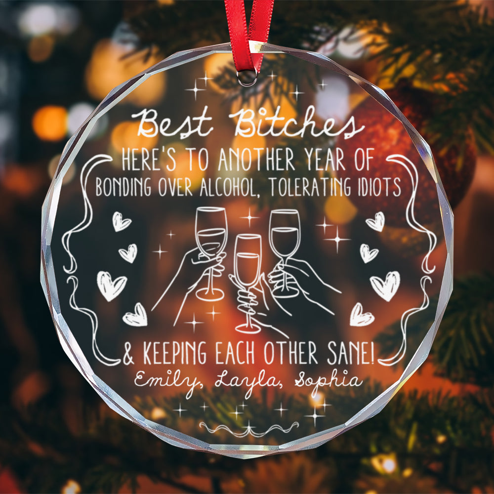 PSTG03 Best B*tches Here's To Another Year Of Bonding Over Alcohol - Personalized Glass Ornament