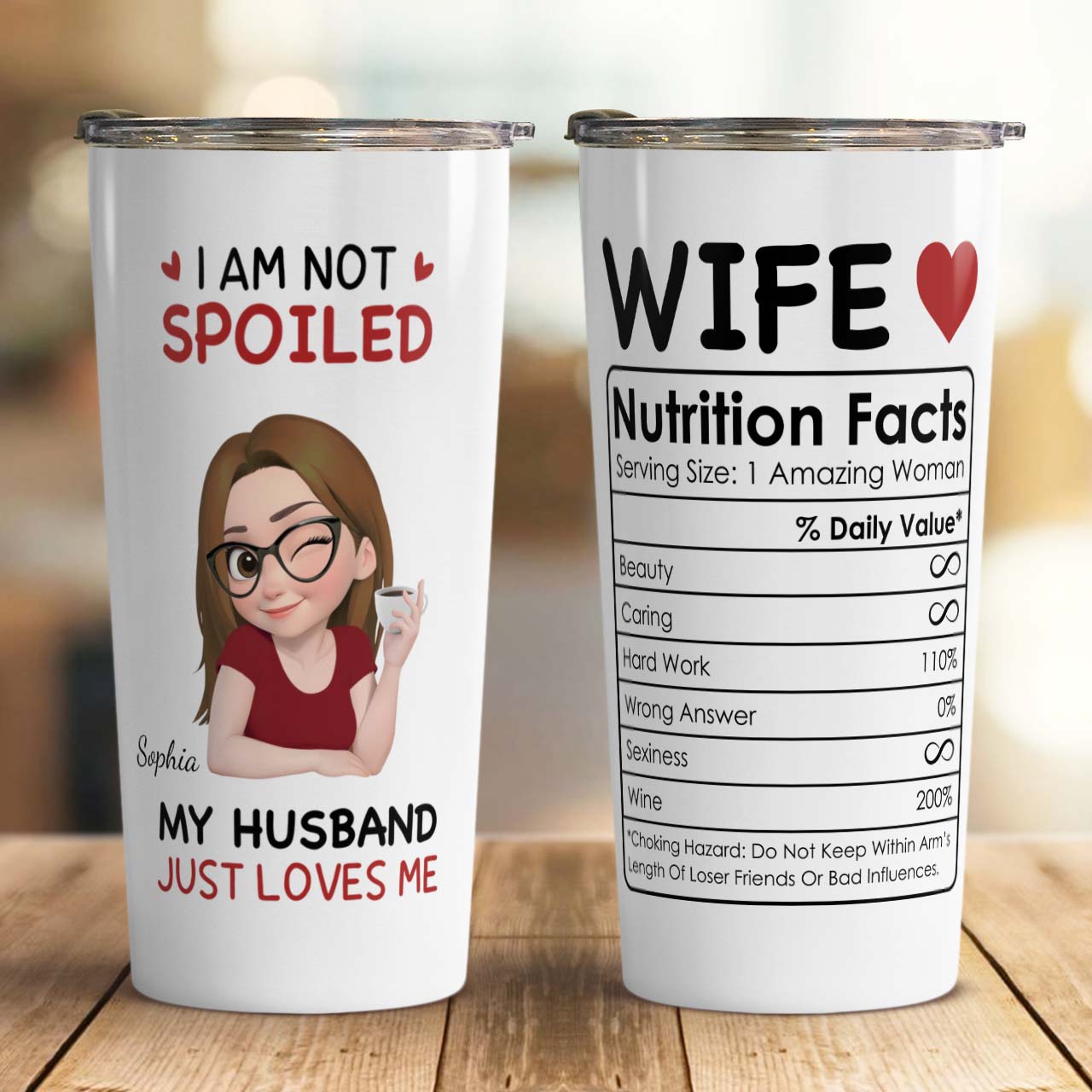 PST150 - I'm Not Spoiled My Husband Just Loves Me - Personalized Custom Tumbler Drinkware