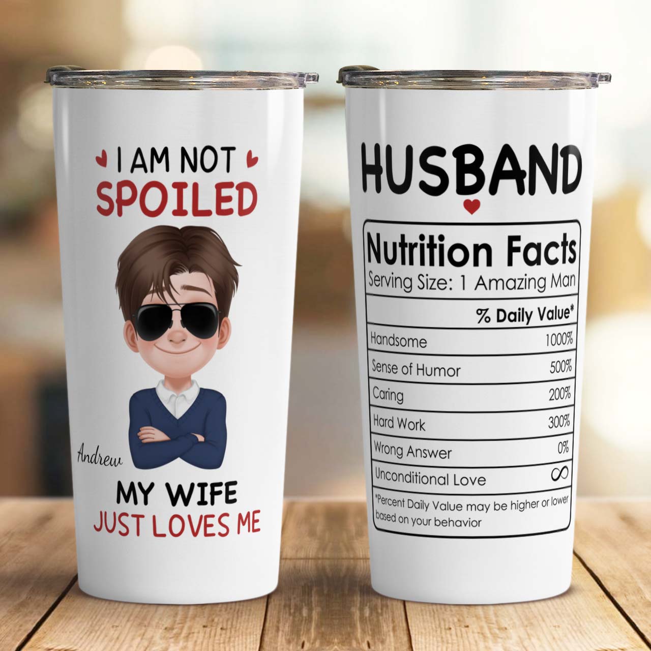 PST123 I'm Not Spoiled My Wife Just Loves Me - Personalized Custom Tumbler Drinkware