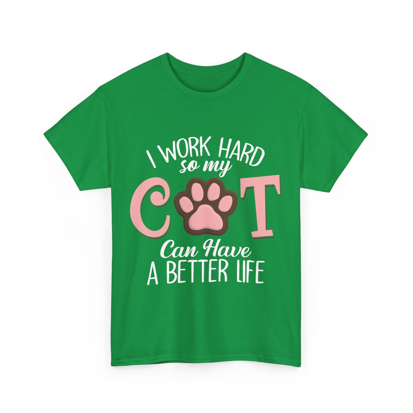 ETT1928 I Work Hard So My Cat Can Have A Better Life