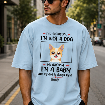 VPST24 I'm Not A Dog I'm A Baby - Personalized T-shirt Hoodie