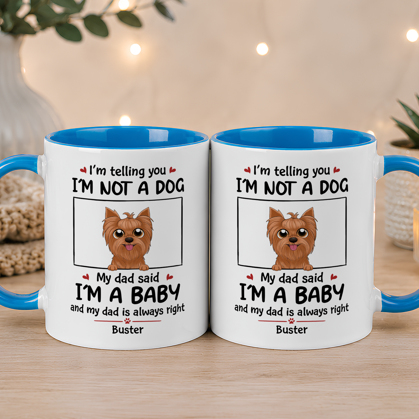 VPST24 I'm Not A Dog I'm A Baby - Personalized White Mug Accent Mug