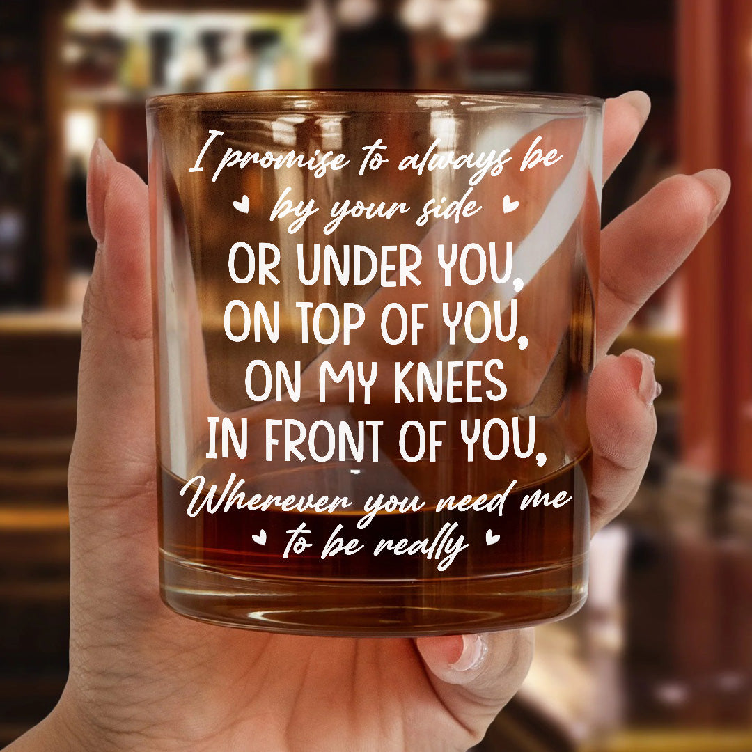 PWG07 I Promise To Always Be By Your Side - Personalized Whiskey Glass