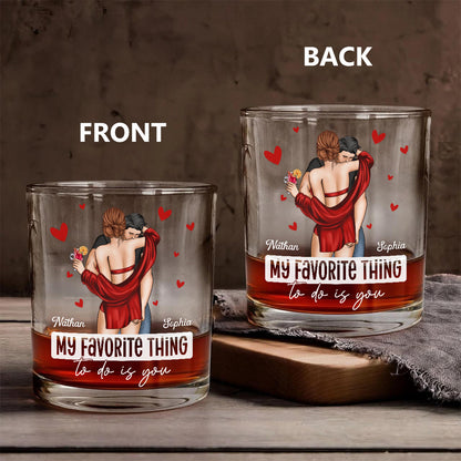 PWG05 My Favorite Thing To Do Is You - Personalized Whiskey Glass