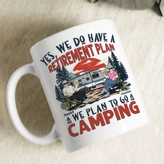MPST12 We Do Have A Retirement Plan We Plan To Go Camping - Personalized White Mug Accent Mug