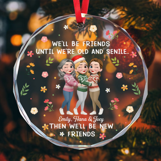 PSTG05 We'll Be Friends Until We're Old And Senile - Personalized Glass Ornament