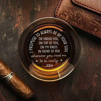 PWG03 I Promise To Always Be By Your Side - Personalized Engraved Whiskey Glass