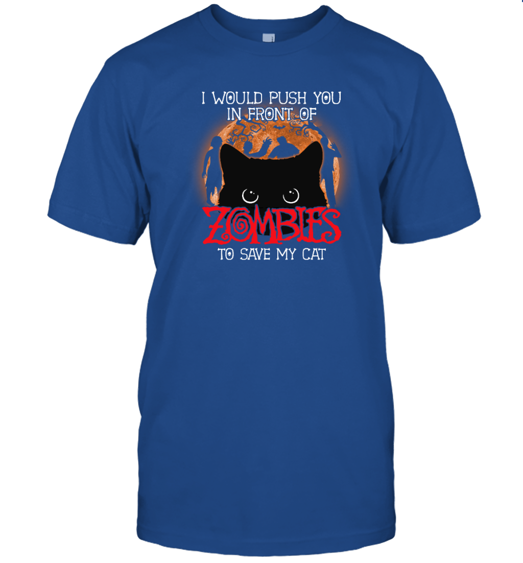 ETT1796 I Would Push You In Front Zombie To Save My Cat