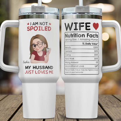PST151 - I'm Not Spoiled My Husband Just Loves Me - Personalized Custom Tumbler Drinkware