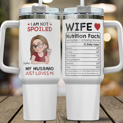 PST150 - I'm Not Spoiled My Husband Just Loves Me - Personalized Custom Tumbler Drinkware