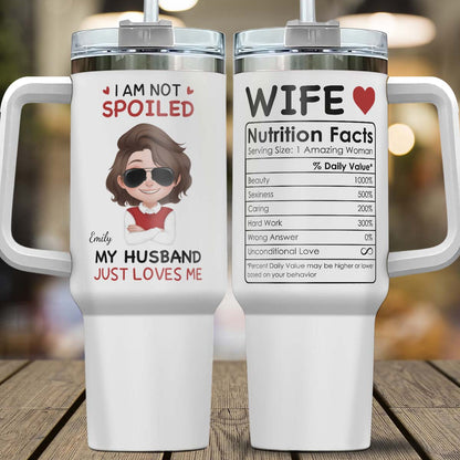 PST123 I'm Not Spoiled My Husband Just Loves Me - Personalized Custom Tumbler Drinkware