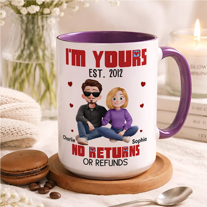 UPST45 I'm Yours No Returns Or Refunds - Personalized White Mug Accent Mug