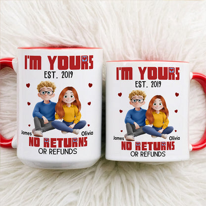 UPST45 I'm Yours No Returns Or Refunds - Personalized White Mug Accent Mug