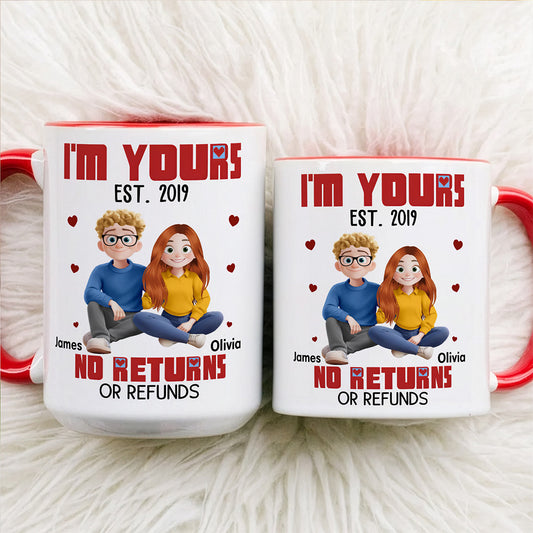 UPST45 I'm Yours No Returns Or Refunds - Personalized White Mug Accent Mug