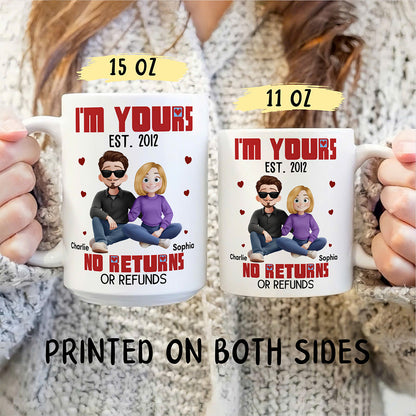 UPST45 I'm Yours No Returns Or Refunds - Personalized White Mug Accent Mug