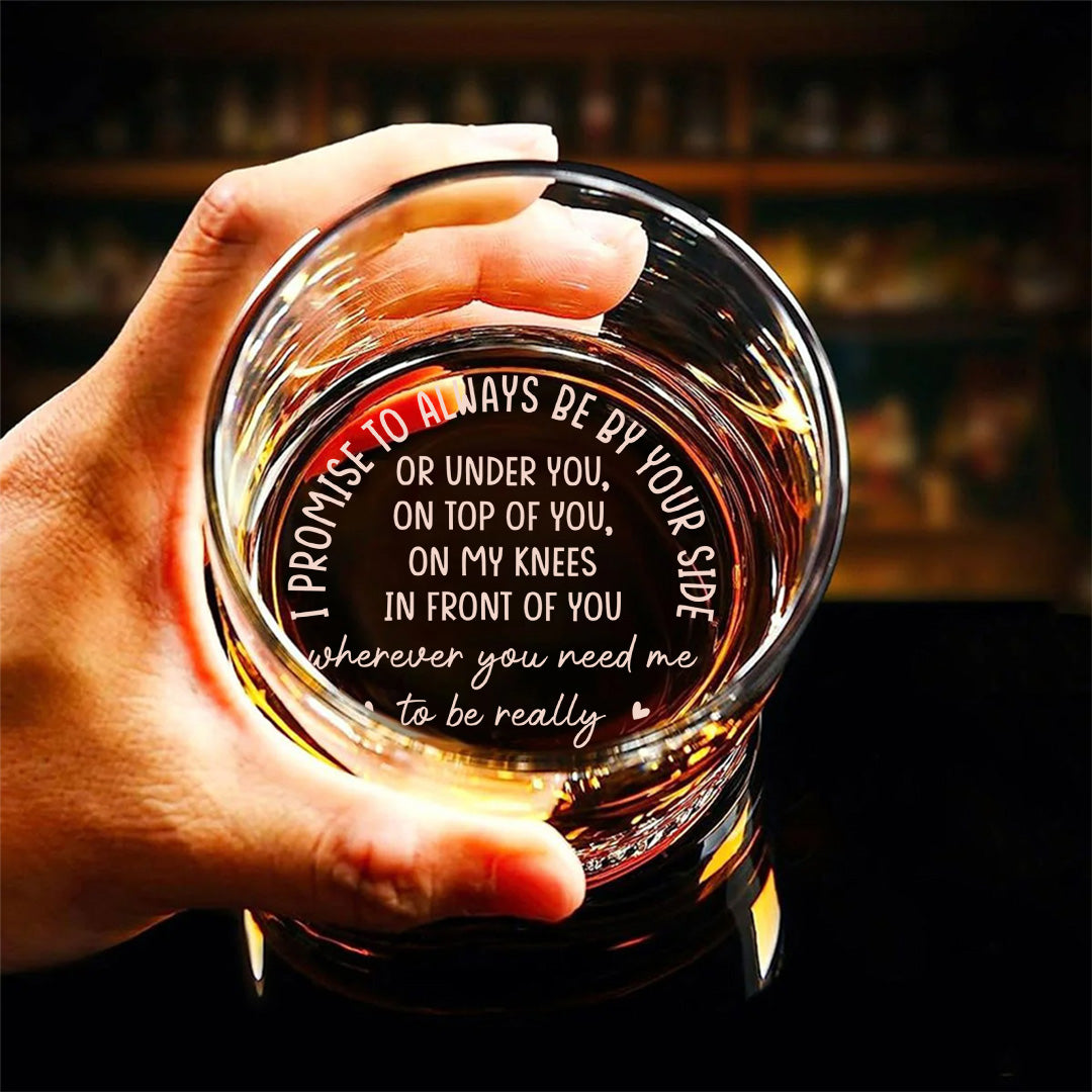 PWG03 I Promise To Always Be By Your Side - Personalized Engraved Whiskey Glass