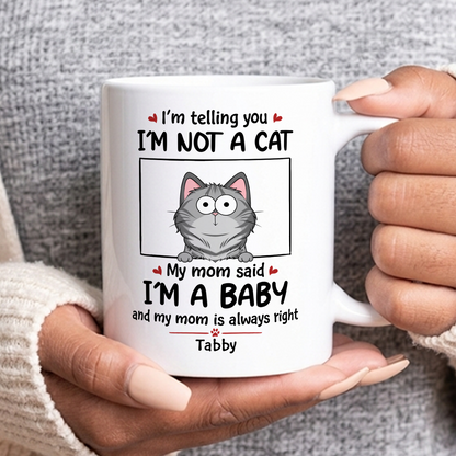 VPST23 I'm Not A Cat I'm A Baby - Personalized White Mug Accent Mug