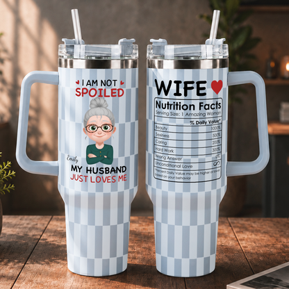 VPST67 I'm Not Spoiled My Husband Just Loves Me - Personalized 40oz Tumbler Handle Color
